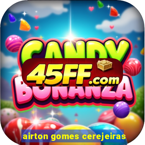 airton gomes cerejeiras